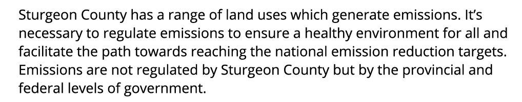 Sturgeon County has a range of land uses which generate emissions. It’s necessary to regulate emissions to ensure a h...