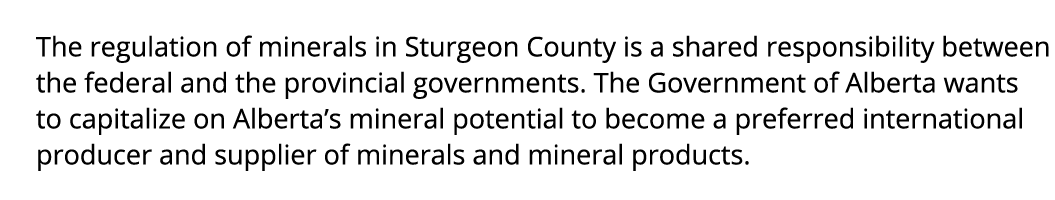 The regulation of minerals in Sturgeon County is a shared responsibility between the federal and the provincial gover...