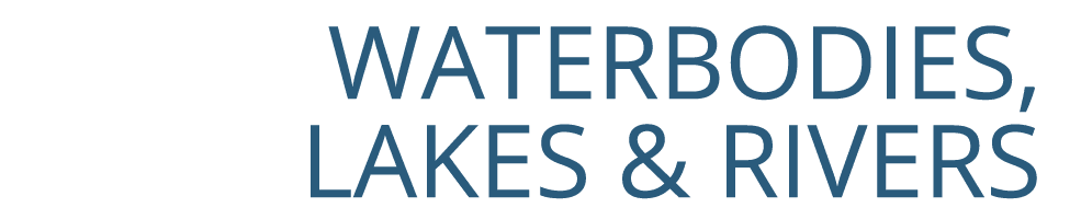 ﻿Waterbodies, Lakes & Rivers