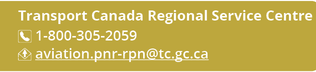 Transport Canada Regional Service Centre ￼ 1 800 305 2059 ￼ aviation.pnr rpn@tc.gc.ca