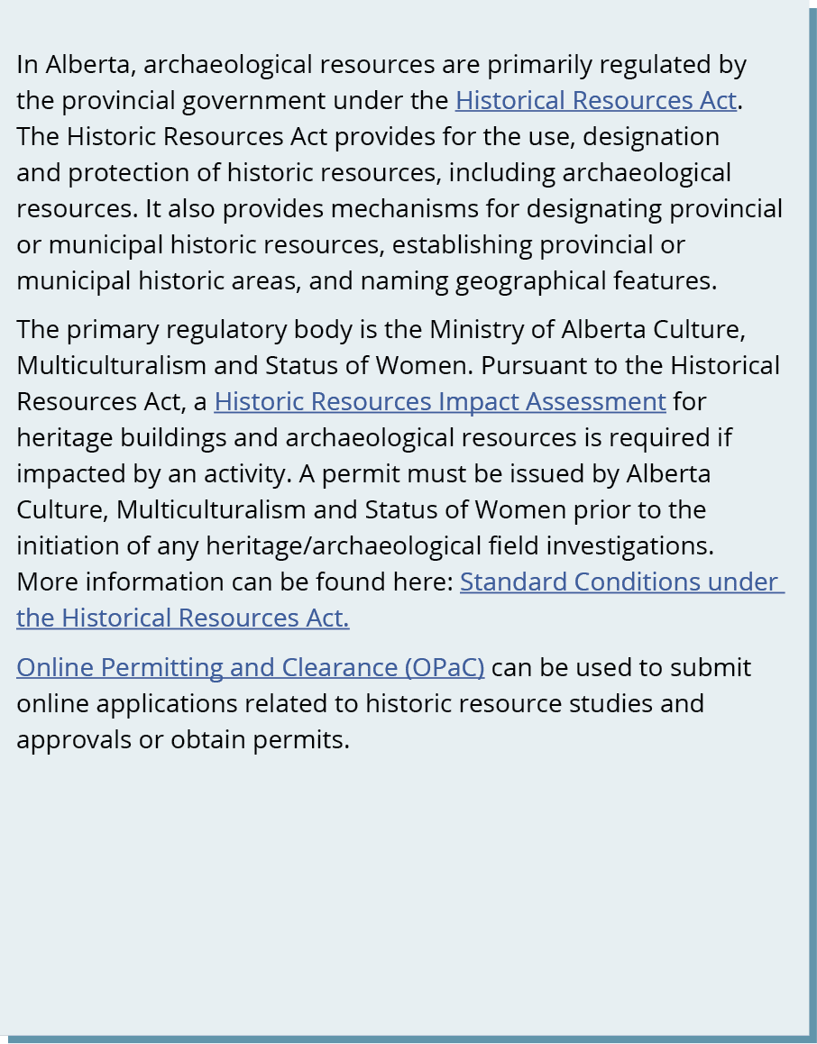 In Alberta, archaeological resources are primarily regulated by the provincial government under the Historical Resour...