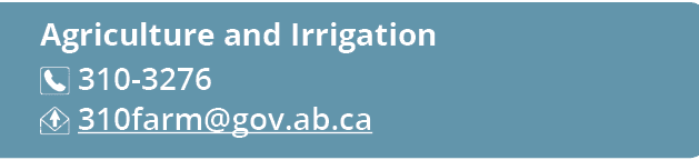 Agriculture and Irrigation ￼ 310 3276 ￼ 310farm@gov.ab.ca