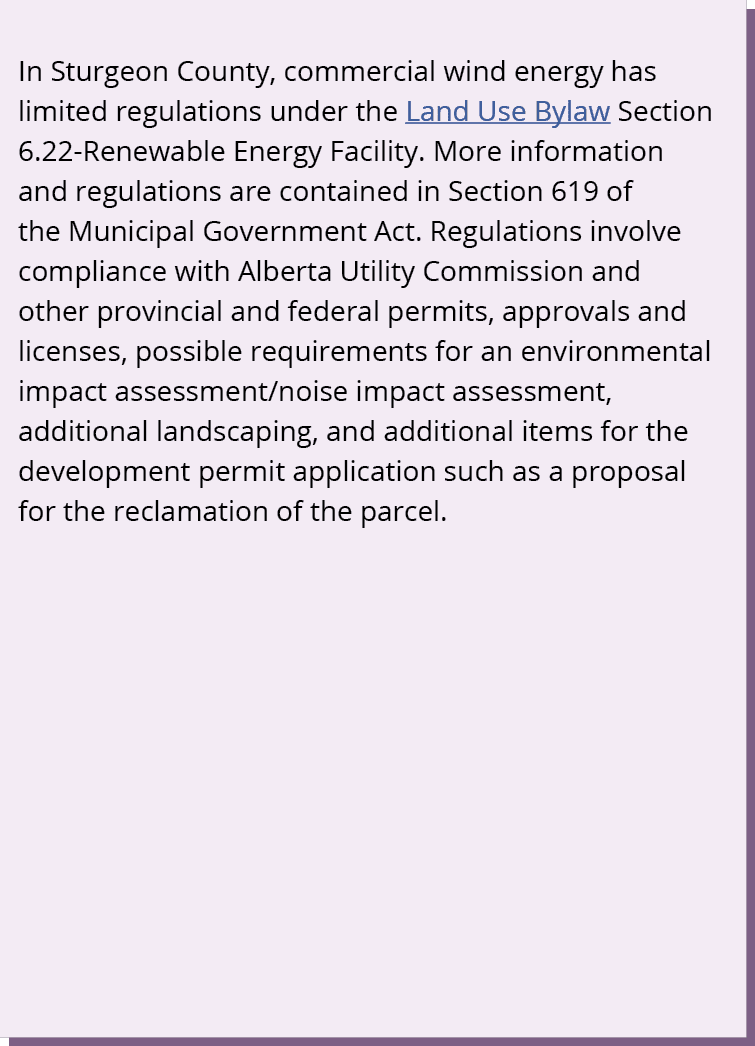 In Sturgeon County, commercial wind energy has limited regulations under the Land Use Bylaw Section 6.22 Renewable En...