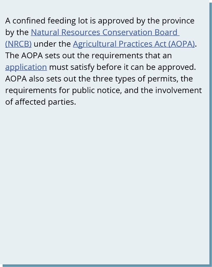 A confined feeding lot is approved by the province by the Natural Resources Conservation Board (NRCB) under the Agric...