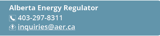 Alberta Energy Regulator ￼ 403 297 8311 ￼ inquiries@aer.ca