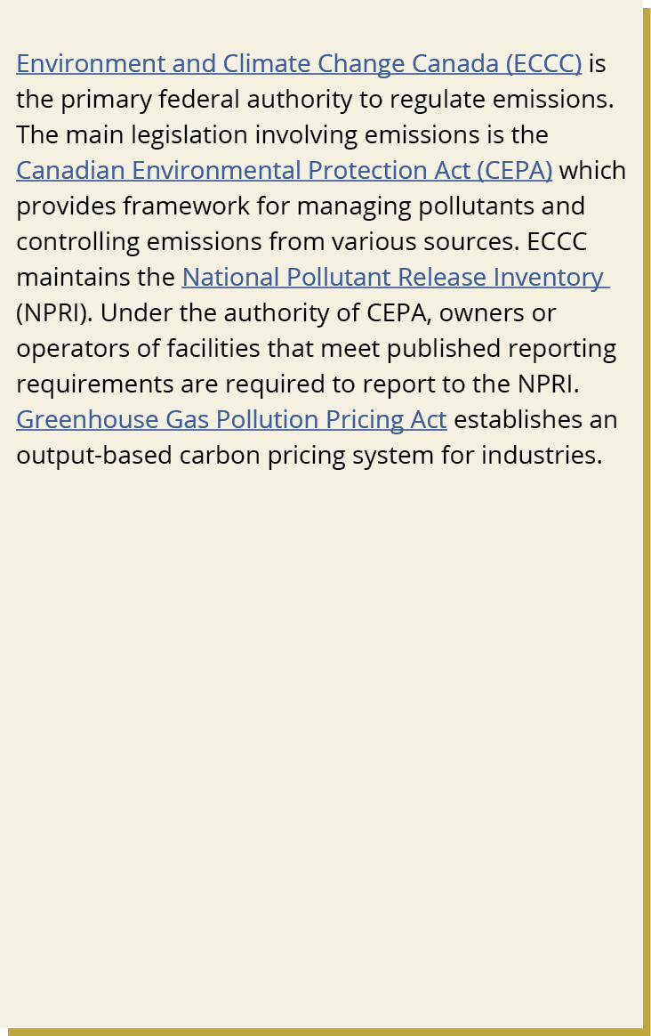 Environment and Climate Change Canada (ECCC) is the primary federal authority to regulate emissions. The main legisla...