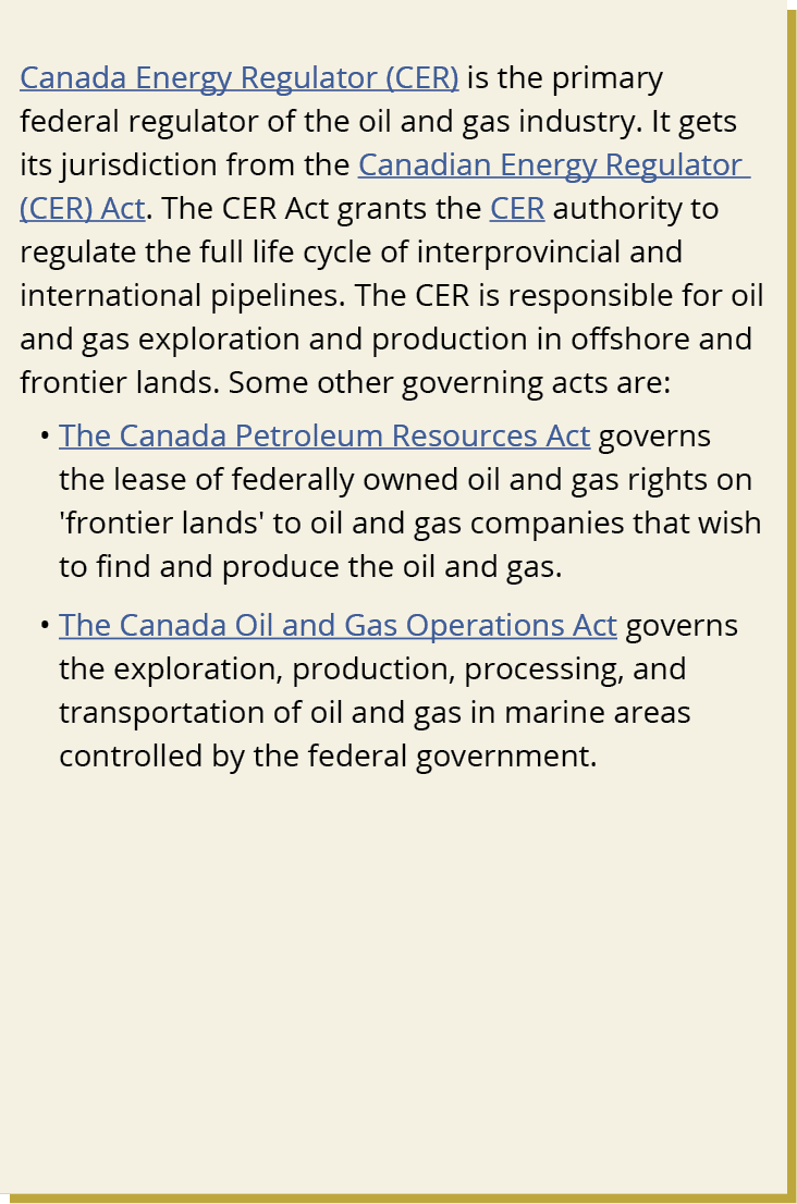 Canada Energy Regulator (CER) is the primary federal regulator of the oil and gas industry. It gets its jurisdiction ...
