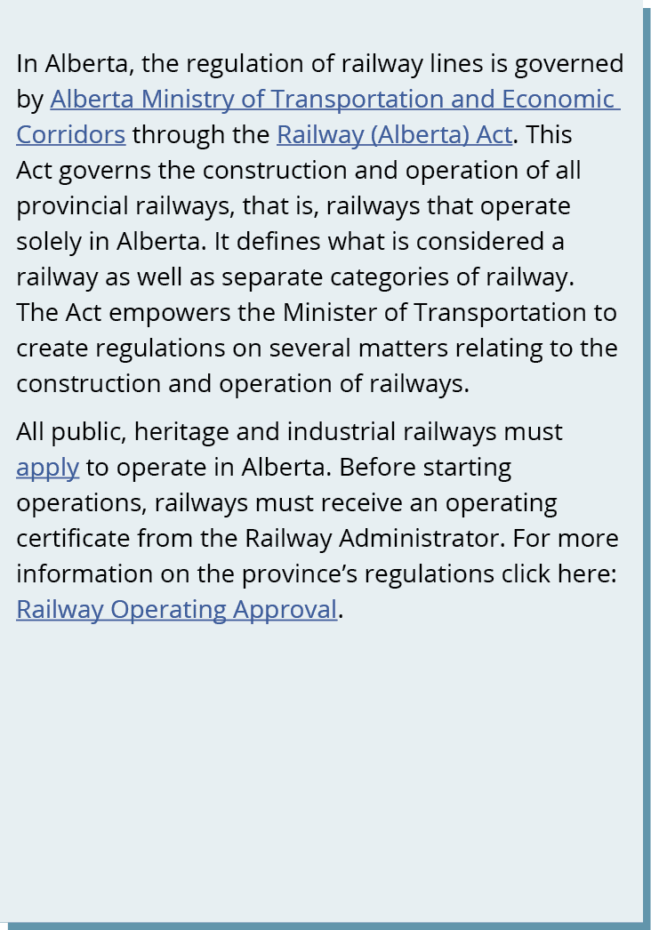 In Alberta, the regulation of railway lines is governed by Alberta Ministry of Transportation and Economic Corridors ...