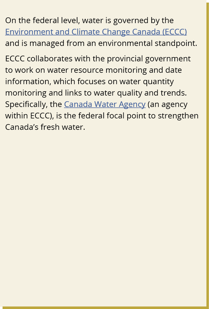 On the federal level, water is governed by the Environment and Climate Change Canada (ECCC) and is managed from an en...