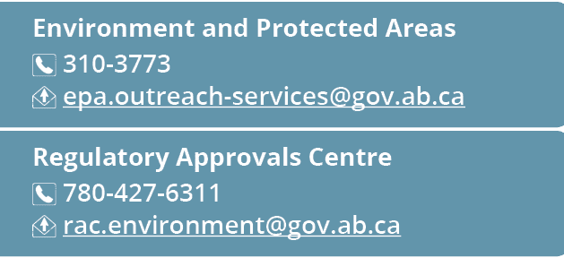 Environment and Protected Areas ￼ 310 3773 ￼ epa.outreach services@gov.ab.ca Regulatory Approvals Centre ￼ 780 427 63...