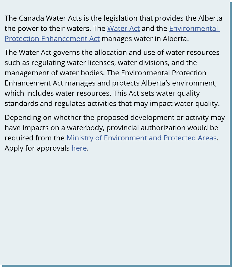 The Canada Water Acts is the legislation that provides the Alberta the power to their waters. The Water Act and the E...