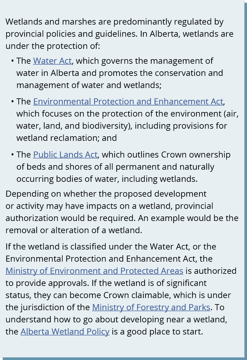 Wetlands and marshes are predominantly regulated by provincial policies and guidelines. In Alberta, wetlands are unde...